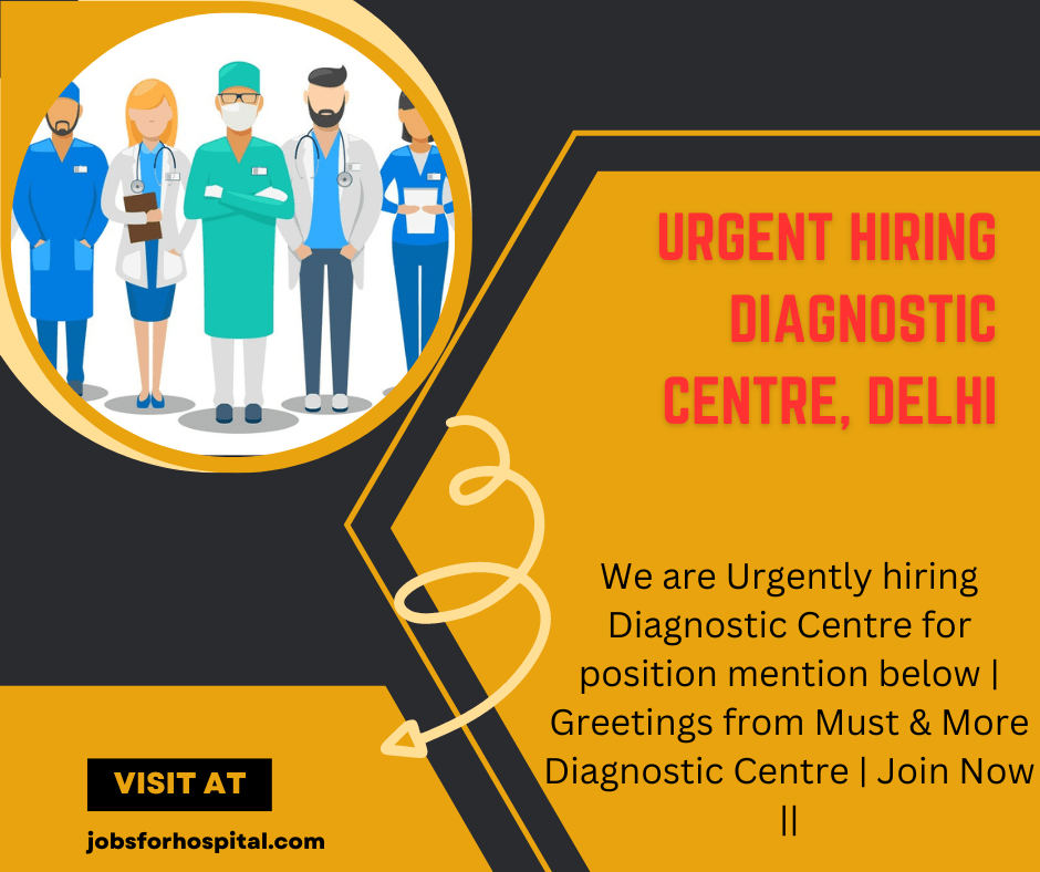 Urgent hiring Diagnostic Centre, Delhi