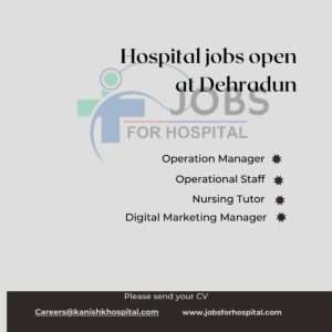 Hospital jobs open at Dehradun